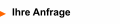 Ihre Anfrage